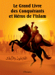 Le Grand Livre des Conquerants et Heros de l'Islam (Livre bilingue francais/arabe)