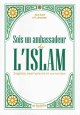 Sois un ambassadeur de l’Islam Sois un ambassadeur de l’Islam